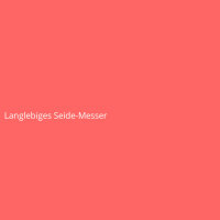 Langlebiges Seide-Messer