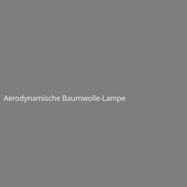 Aerodynamische Baumwolle-Lampe