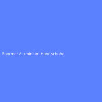 Enormer Aluminium-Handschuhe
