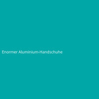 Enormer Aluminium-Handschuhe