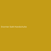 Enormer Stahl-Handschuhe